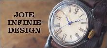 JOIE INFINIE DESIGN（ジョイ アンフィニィ デザイン）
−東京・吉祥寺にて大護慎太郎さんが手がける手作り腕時計ブランド